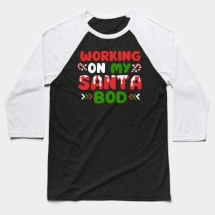 Working on my santa bod funny holiday Baseball T-Shirt